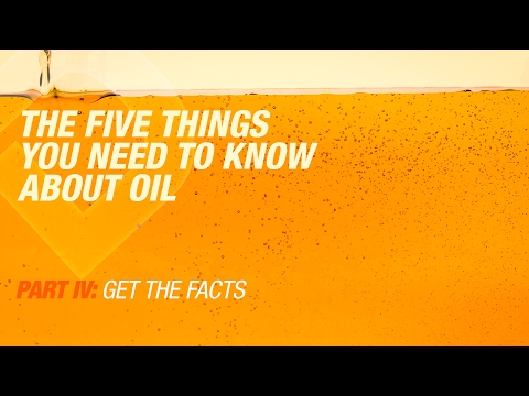 5 Things You Need To Know About Oil | Part 4: Get The Facts
