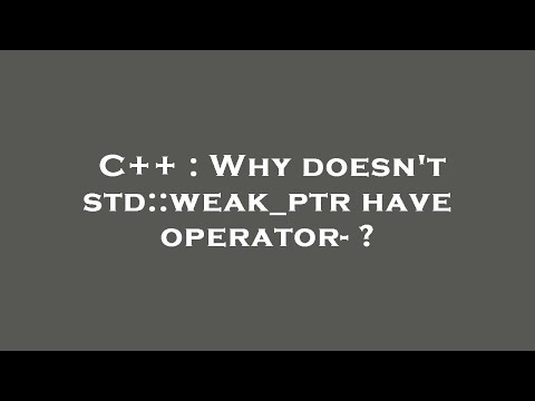 C++ : Why doesn't std::weak_ptr have operator- ?