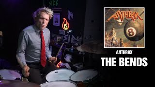 Anthrax - The Bends | Drum Cover [First Time Hearing]