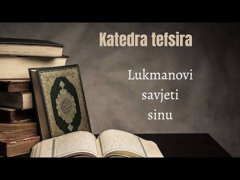 KATEDRA TEFSIRA - Lukmanovi savjeti sinu - mr. Nermina Ljubijankić