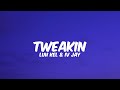 Tweakin - Luh Kel & IV Jay || Lyrics