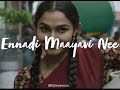 Ennadi Maayavi Nee Slowed Reverbed Tamil