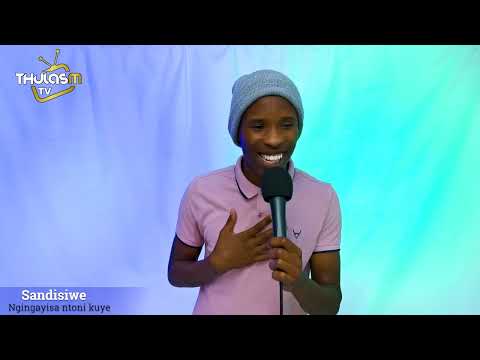 Sandisiwe: ngingayisa ntoni kuye