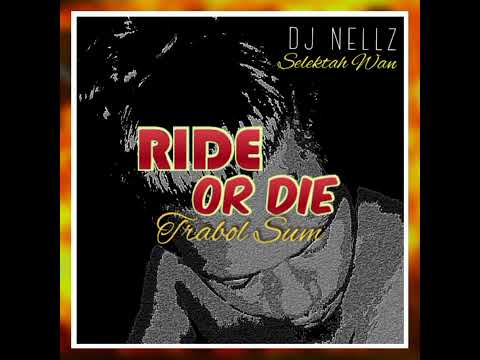 Trabol Sum - Ride Or Die (Official Audio) DJ Nellz