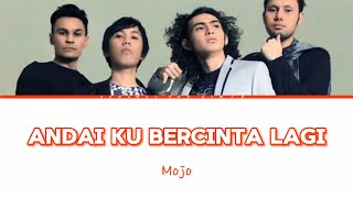 Download lagu Mojo - Andai Ku Bercinta Lagi (Lirik) mp3
