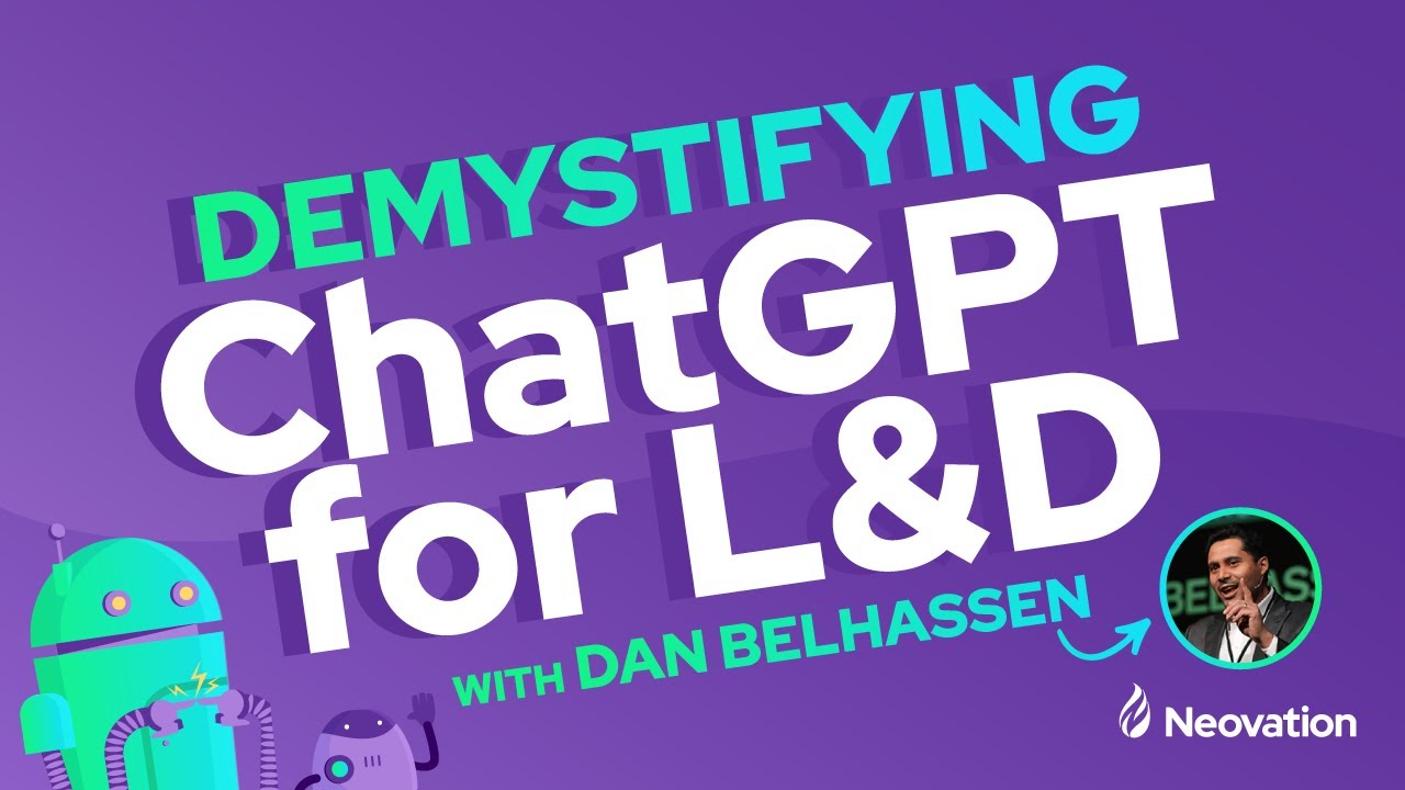 Demystifying ChatGPT for Learning & Development with Dan Belhassen Webinar 2023 | Neovation