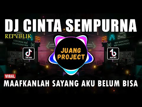 DJ MAAFKANLAH SAYANG AKU BELUM BISA | CINTA SEMPURNA REPVBLIK REMIX FULL BASS VIRAL TIKTOK 2023