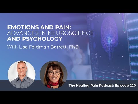 Emotions And Pain: Advances In Neuroscience And Psychology With Lisa Feldman Barrett, PhD