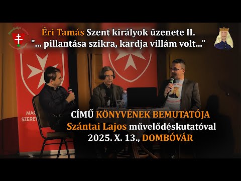 Éri Tamás: Szent királyok üzenete II. - könyvbemutató Szántai Lajossal (újra vágott)