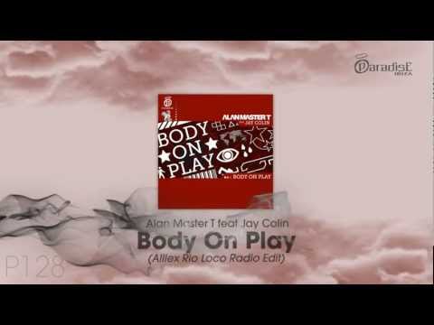 Alan Master T feat. Jay Colin - Body On Play (Alllex Rio Loco Radio Edit)