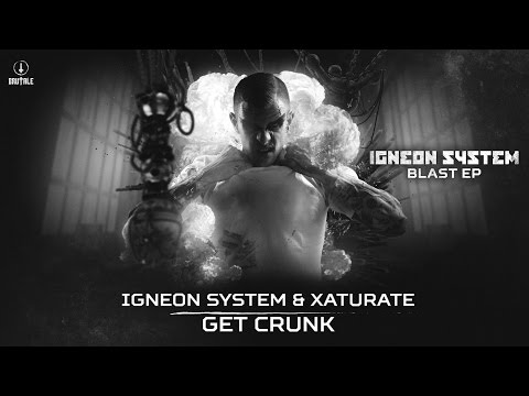 Igneon System & Xaturate - Get Crunk (Brutale 027)