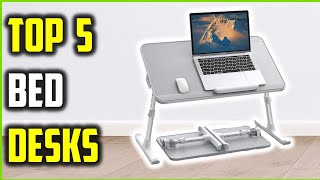 Top 5 Best Bed Desks of 2026 | Best Bed Desks for Every Budget!