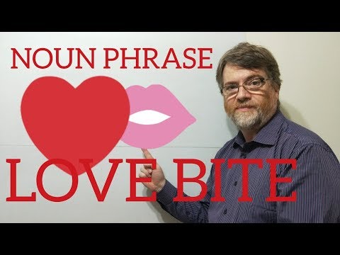 English Tutor Nick P Noun Phrase (122) Love Bite