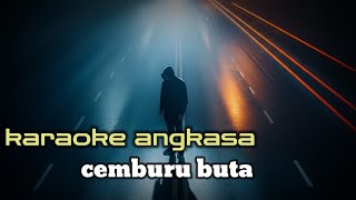 Download lagu Angkasa band CEMBURU BUTA karaoke version mp3