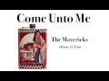 Come Unto Me - The Mavericks  "with lyrics"