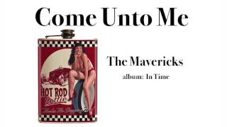 Come Unto Me - The Mavericks  "with lyrics"