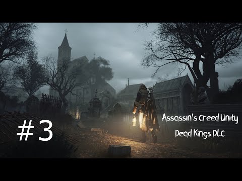 Zagrajmy w Assassin's Creed Unity : Dead Kings DLC odc. 3 - Leon. Czyżby ona żyła  ?