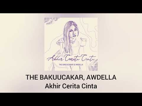 The Bakuucakar, Awdella - Akhir Cerita Cinta (Official Audio)
