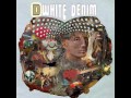White Denim - River to Consider