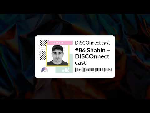 #86 Shahin – DISCOnnect cast | DISCOnnect cast
