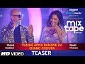 Song Teaser TUMHE APNA BANANE KA CHAND CHHUPA T Series MixTape Season 2 Neeti Mohan Vishal D