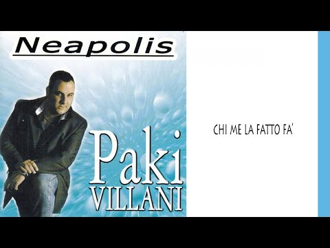 Paki Villani - Chi me la fatto fà