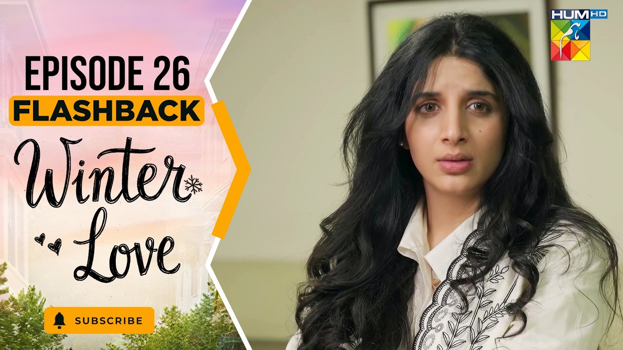 Winter Love - 2nd Last Episode 26 - Flashback - July 2026 [ Mawra Hocane & Khushhal Khan - HUM TV