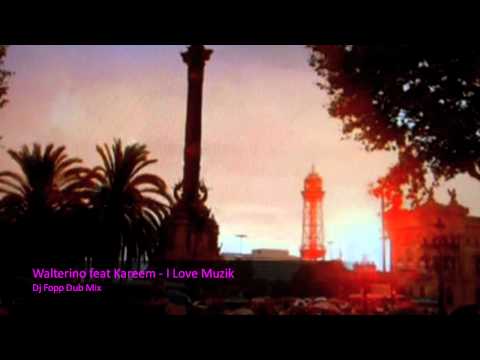 Walterino feat Kareem - I Love Muzik (Dj Fopp Dub Mix).mov