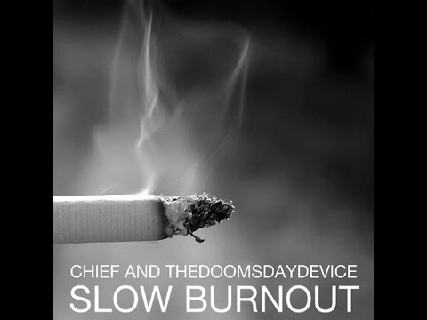 'Slow Burnout' by Chief and TheDoomsdayDevice [ FULL ALBUM ]