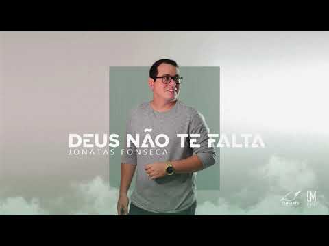 Deus Não Te Falta - Jonatas Fonseca