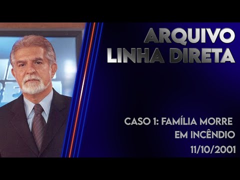 Linha Direta 11/10/2001 - Caso 1: Família morre em incêndio
