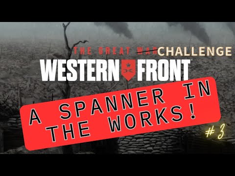 The Great War Western Front A spanner in the works! Elite Challenge Campaign #3