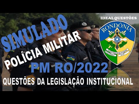 SIMULADO PM RO/2022- POLÍCIA MILITAR DE RONDÔNIA - QUESTÕES DA LEGISLAÇÃO INSTITUCIONAL