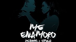 Me enamoro (One Dance Remix) Los Rakas y Stylo letras