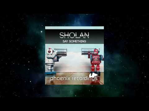 Sholan - Say Something (Extended Mix) [PHOENIX RECORDINGS]