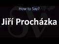 How to Pronounce Jiri Prochazka? (CORRECTLY)