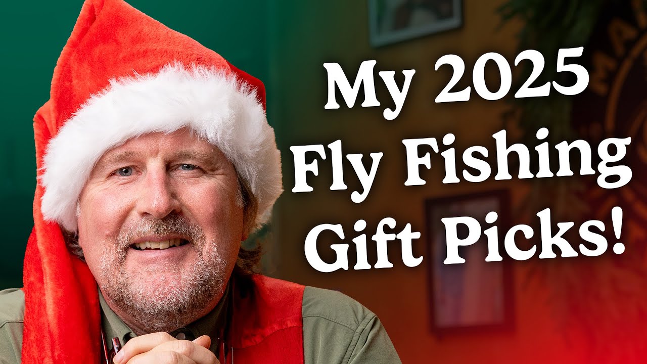 2025 Fly Fishing Holiday Gift Picks!