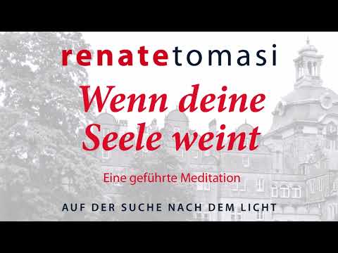 Wenn deine Seele weint -- Wenn dir diese Meditation gefällt, bitte gib mir dein Abo!