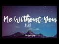 Ashe - Me without you lyric video