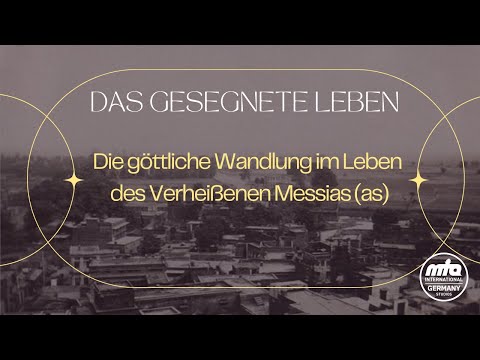 Vom Mangel zur Fülle: Die göttliche Wandlung im Leben des Verheißenen Messias (as)