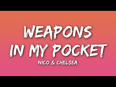 Nico & Chelsea - Weapons in My Pocket (Lyrics)