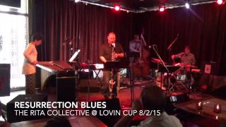 The Rita Collective - &quot;Resurrection Blues&quot; live 8/2/15