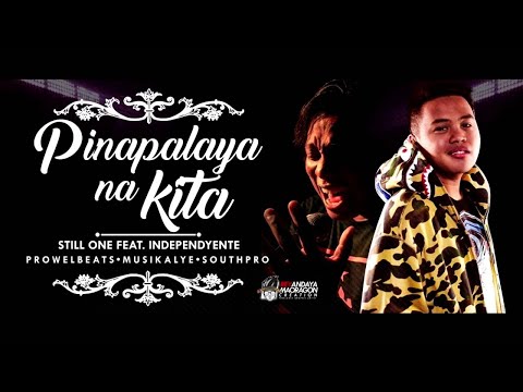 Pinapalaya na kita - Still one Ft. Independyente (ProwelBeats)
