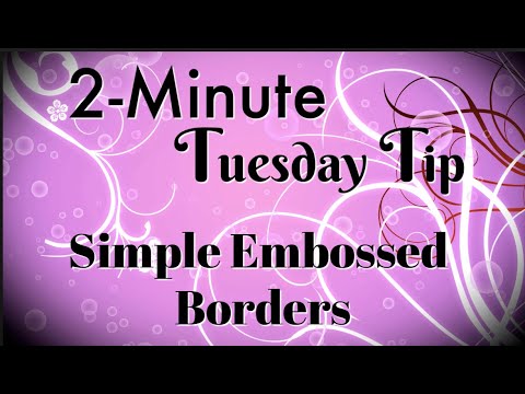 Simply Simple 2-MINUTE TUESDAY TIP - Simple Embossed Borders by Connie Stewart