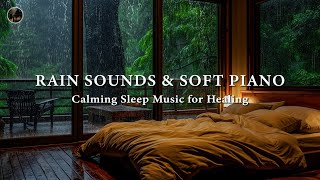 3 Hours of Gentle Rain with Soft Piano Music 🎶 Stress Relief Ambience for Meditation Healing