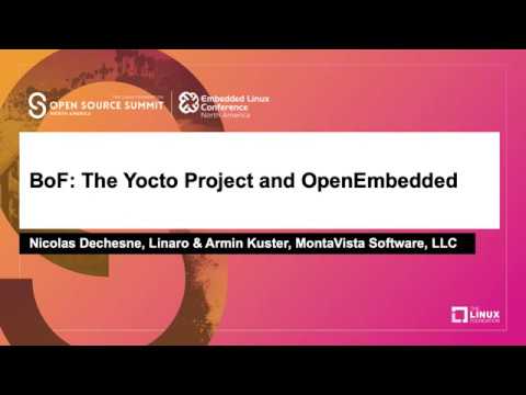 BoF: The Yocto Project and OpenEmbedded - Nicolas Dechesne, Linaro & Armin Kuster