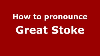 How to pronounce Great Stoke