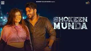 Shokeen Munda (Official Video) Samrit Sandhu | New/Latest Punjabi Song 2022 | Mankirt Aulakh