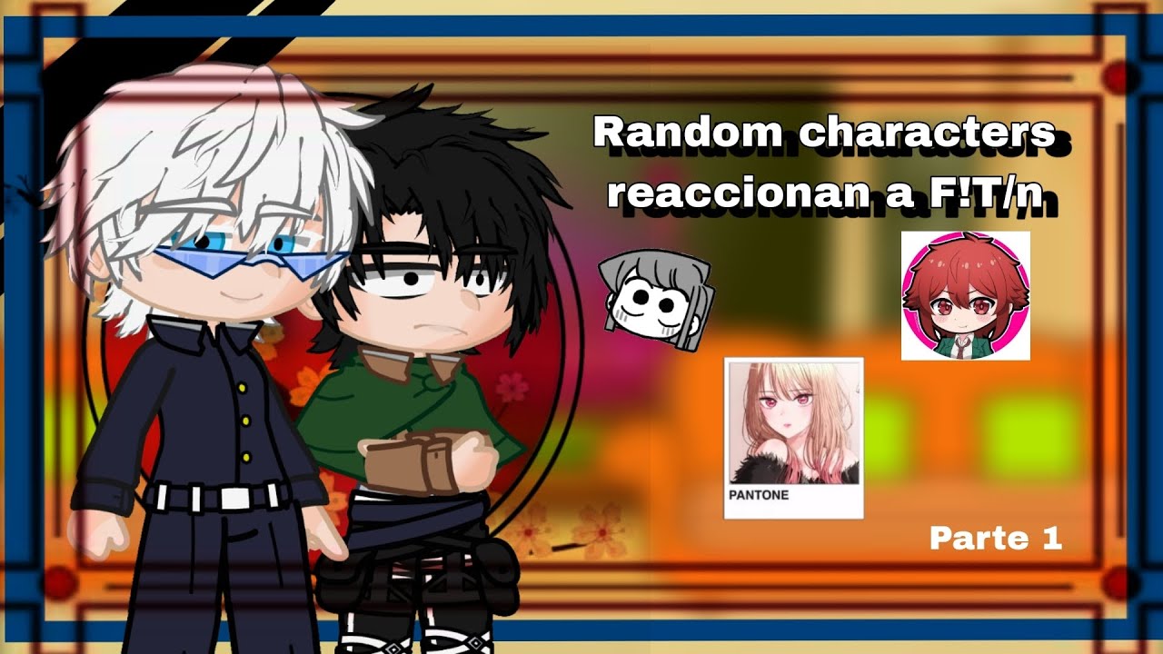 Random characters reaccionan a F!T/n//Parte 1//