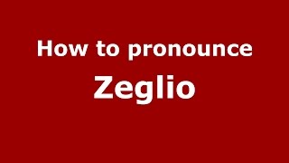 How to pronounce Zeglio